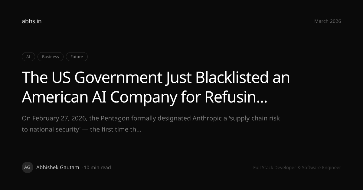 The US Government Just Blacklisted an American AI Company for Refusing to Remove Safety Guardrails