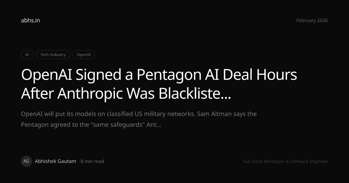 OpenAI Signed a Pentagon AI Deal Hours After Anthropic Was Blacklisted. What "Same Safeguards" Actually Means.
